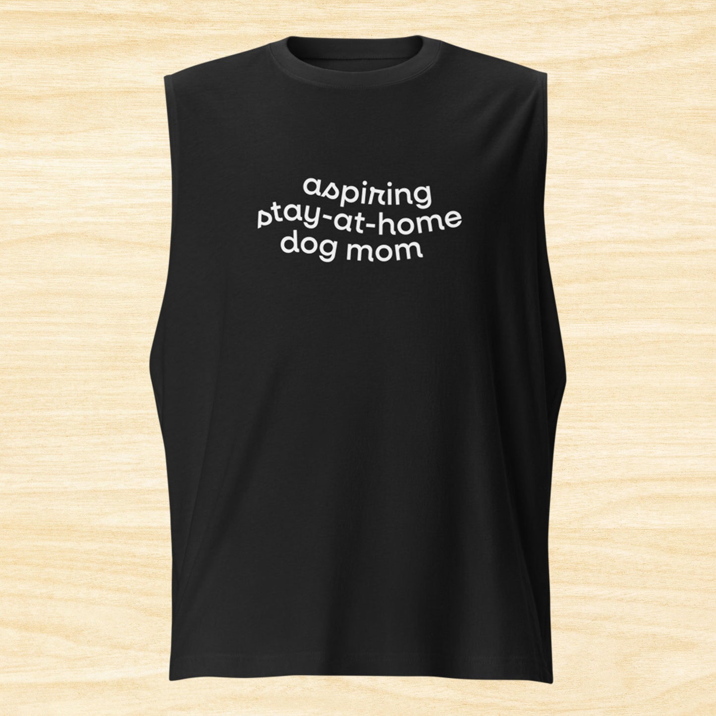 Aspiring Stay-at-Home Dog Mom Muscle Shirt