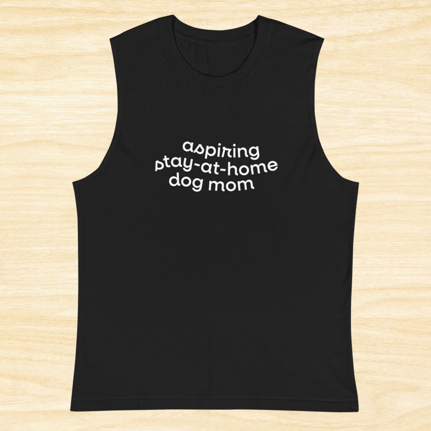 Aspiring Stay-at-Home Dog Mom Muscle Shirt