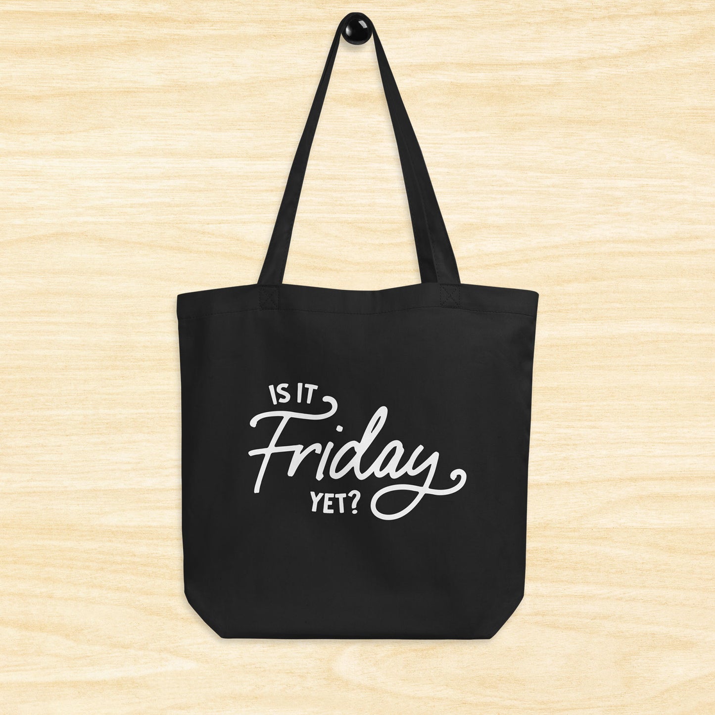 Is It Friday Yet? Tote Bag