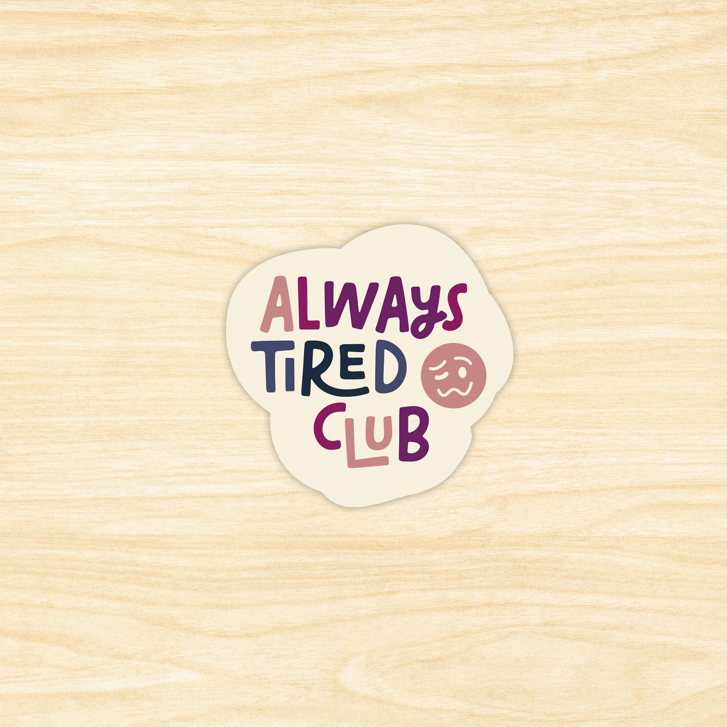 Always Tired Club Sticker