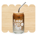 Always Tired Club Glass Can by Good Things