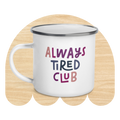 Always Tired Enamel Mug by Good Things