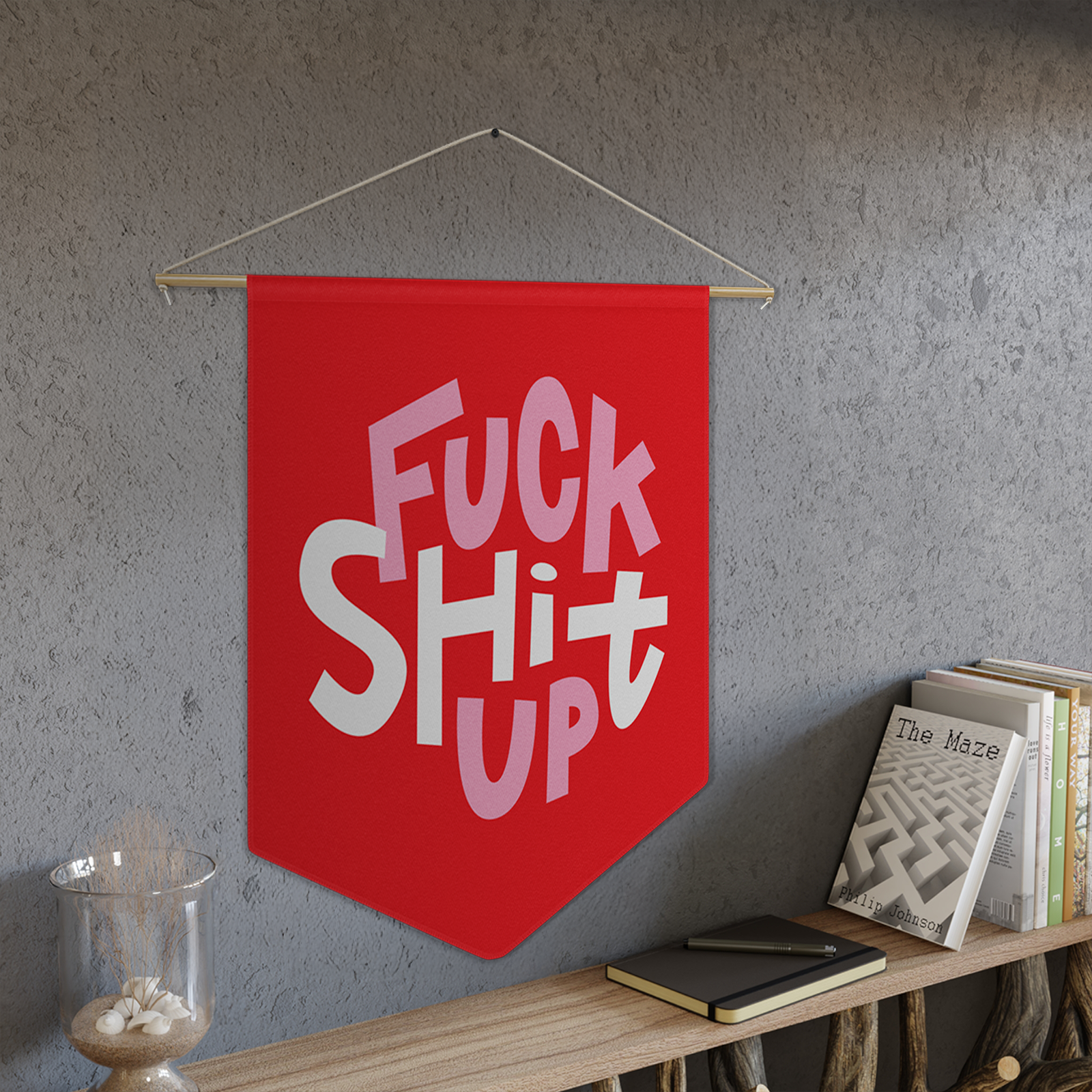 Fuck Shit Up Pennant by Good Things
