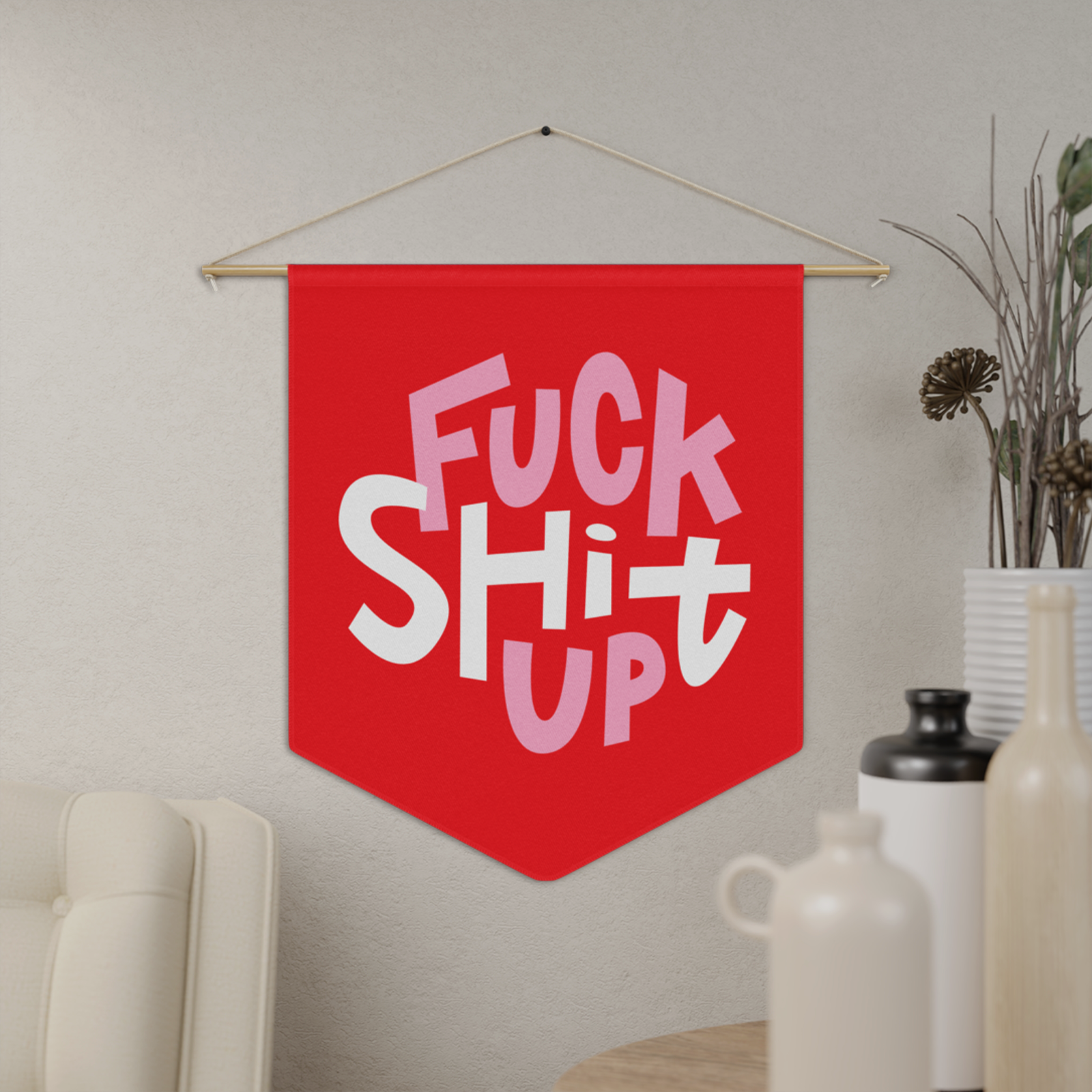 Fuck Shit Up Pennant by Good Things