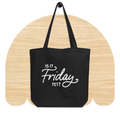 Is It Friday Yet Tote Bag by Good Things