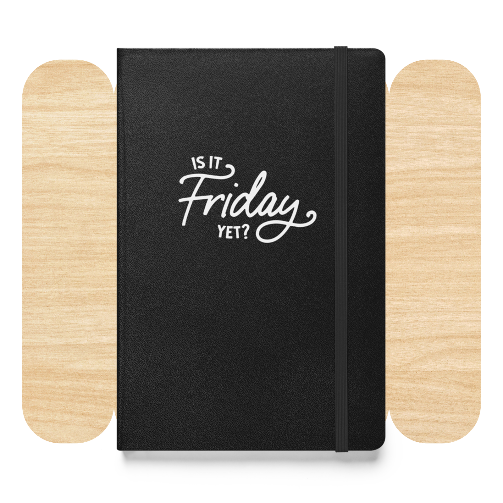 Is It Friday Yet? Hardcover Notebook by Good Things