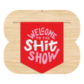Welcome to the Shit Show Pennant by Good Things
