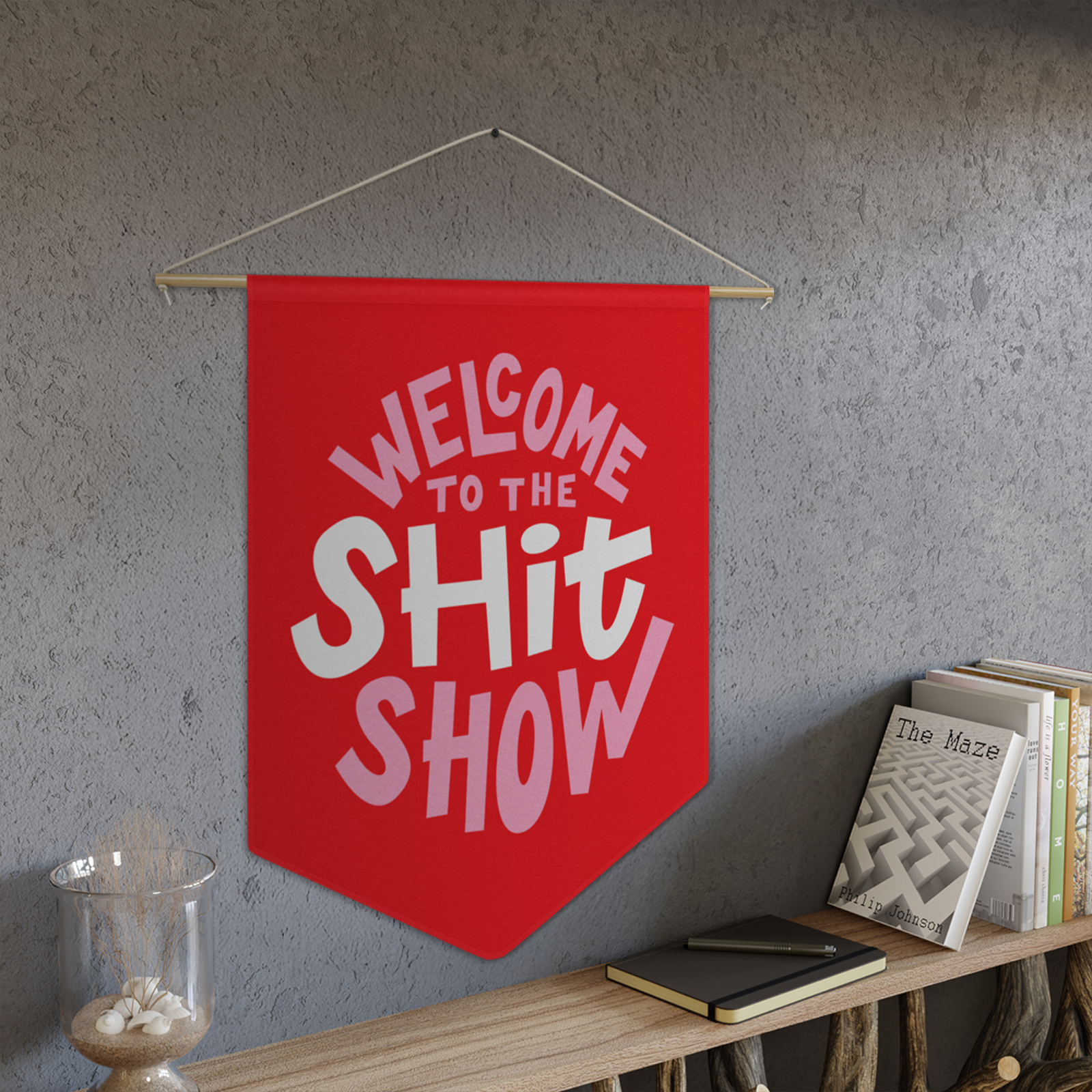 Welcome to the Shit Show Pennant by Good Things