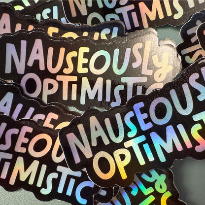 Nauseously Optimistic Holographic Sticker