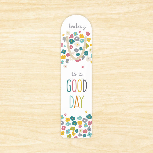Today is a Good Day Bookmark
