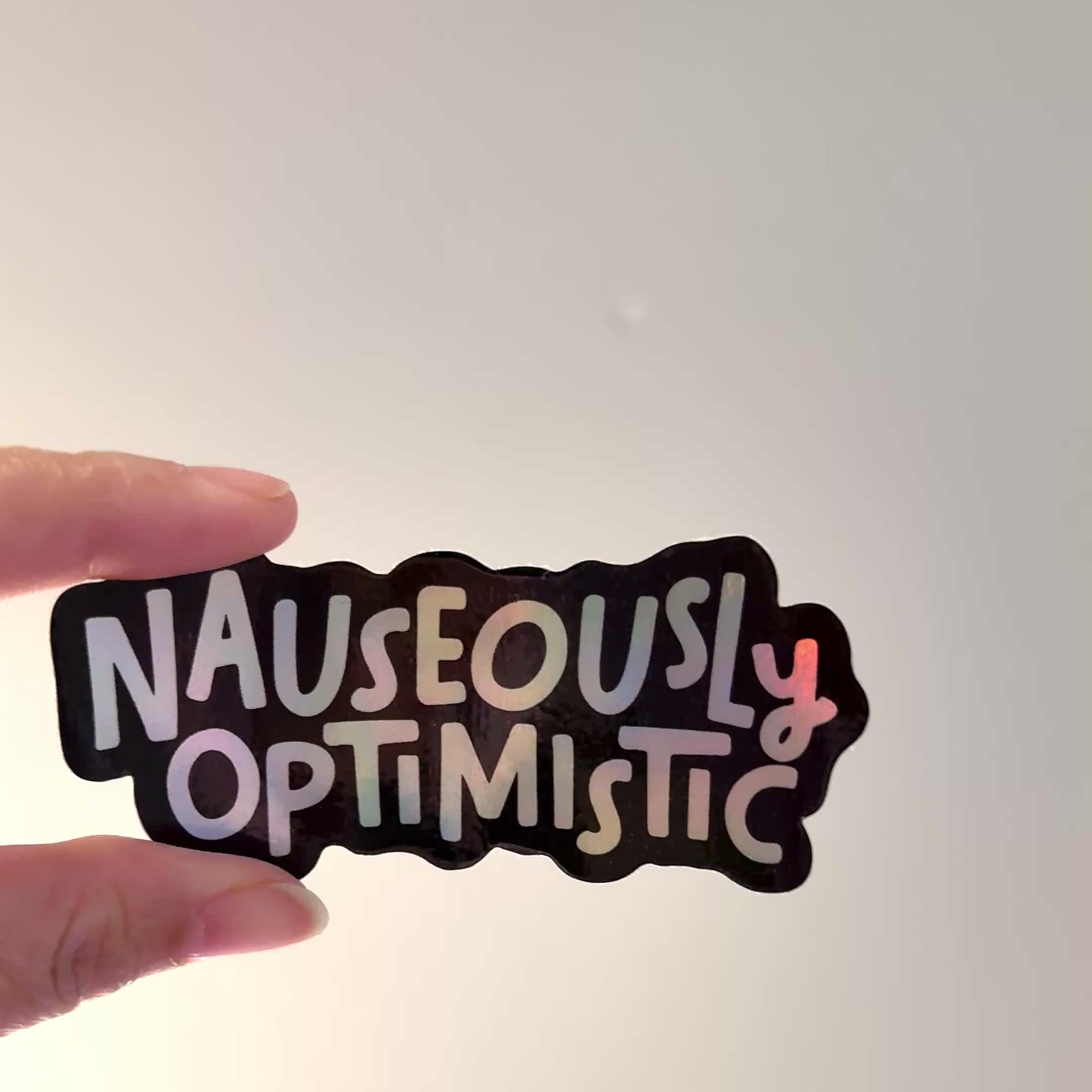Nauseously Optimistic Holographic Sticker